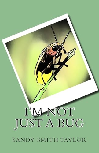 Stock image for I'm Not Just a Bug for sale by THE SAINT BOOKSTORE