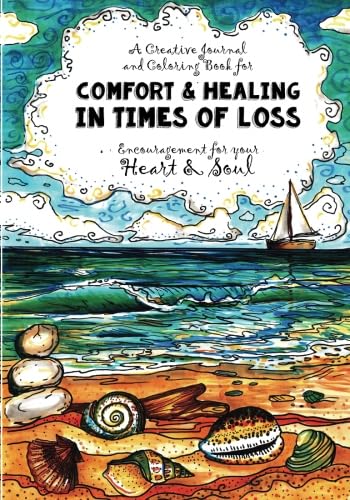 Imagen de archivo de A Creative Journal and Coloring Book for Comfort & Healing In Times of Loss: Comfort and Encouragement for the Heart & Soul a la venta por Wonder Book