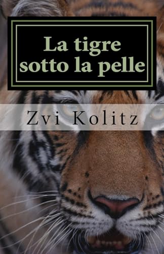 9781981268610: La tigre sotto la pelle: Storie e parabole degli anni della morte (Free Ebrei - Lettere) (Italian Edition)