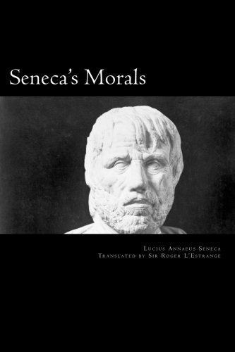 Beispielbild fr Seneca's Morals: Of a Happy Life, Benefits, Anger and Clemency zum Verkauf von Revaluation Books