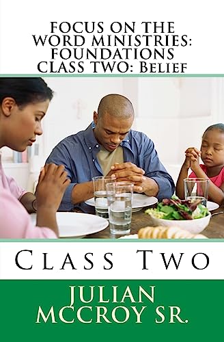 Stock image for FOCUS ON THE WORD MINISTRIES: FOUNDATIONS CLASS TWO: Belief: Class Two (FOCUS CHRISTIAN EDUCATION) (Volume 2) [Soft Cover ] for sale by booksXpress