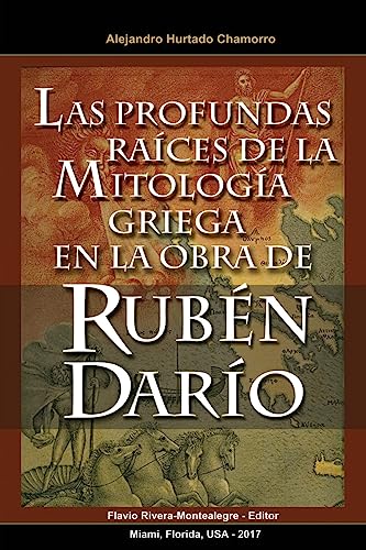 Beispielbild fr Las Profundas Raices de la Mitologia Griega en la Obra de Ruben Dario (Spanish Edition) zum Verkauf von Lucky's Textbooks