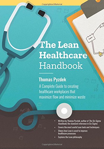 Imagen de archivo de The Lean Healthcare Handbook: A Complete Guide to creating healthcare workplaces that maximize flow and minimize waste a la venta por Wonder Book