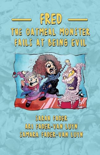 Beispielbild fr Fred the Oatmeal Monster Fails at Being Evil zum Verkauf von Lucky's Textbooks