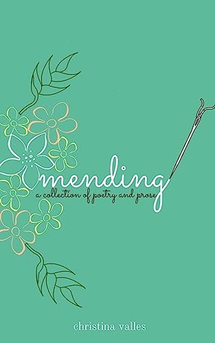 Beispielbild fr Mending : A Collection of Poetry and Prose zum Verkauf von Better World Books