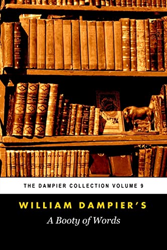 9781981290390: A Booty of Words: A Dictionary Devoted to the Linguistic Treasure Contributed to the English Language by the Pirate-Scientist William Dampier (Tomes Maritime): The Dampier Collection, Volume 9