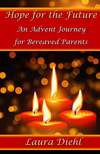 Stock image for Hope for the Future: An Advent Journey for Bereaved Parents for sale by Orion Tech