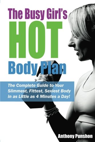 Beispielbild fr The Busy Girl's Hot Body Plan: The Complete Guide to Your Slimmest, Fittest, Sexiest Body in as Little as 4 Minutes a Day! zum Verkauf von WorldofBooks