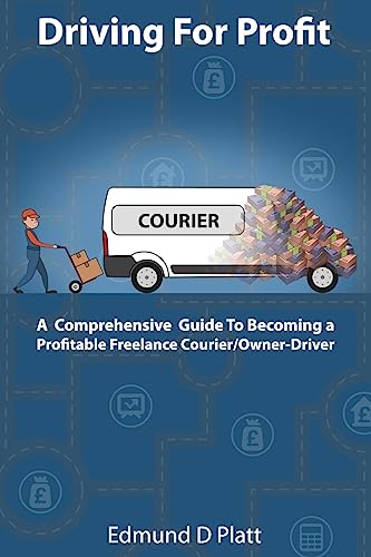 Stock image for Driving for Profit: A Comprehensive Guide to Becoming a Profitable Freelance Courier/Owner-Driver for sale by AwesomeBooks