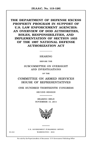 9781981334414: The Department of Defense excess property program in support of U.S. law enforcement agencies : an overview of DOD authorities, roles, ... the 1997 National Defense Authorization Act