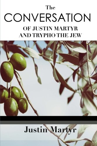 Imagen de archivo de The Conversation of Justin Martyr and Trypho the Jew a la venta por Revaluation Books