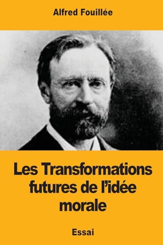 Beispielbild fr Les Transformations futures de l?ide morale (French Edition) zum Verkauf von Lucky's Textbooks