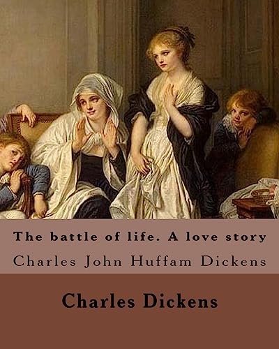 Imagen de archivo de The battle of life. A love story. By: Charles Dickens,and By: Daniel Maclise, By:Richard Doyle (illustrator),By:Clarkson Frederick . August 1817 29 October 1864 in London) . [Soft Cover ] a la venta por booksXpress