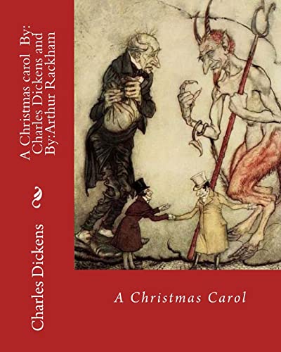 9781981362981: A Christmas carol By: Charles Dickens, illustrated By: Arthur Rackham: Novella