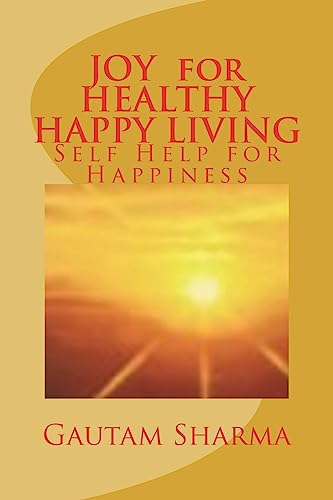 9781981371716: JOY For HEALTHY, HAPPY LIVING: Self-Help for Happiness