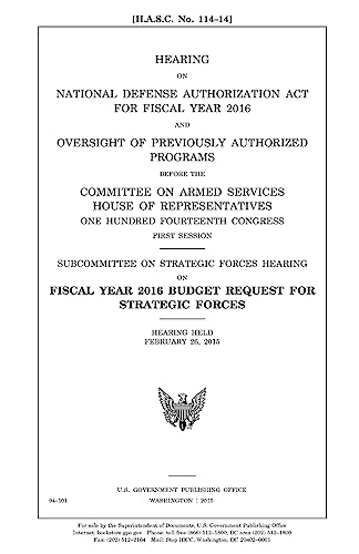 Stock image for Hearing on National Defense Authorization Act for Fiscal Year 2016 and oversight of previously authorized programs before the Committee on Armed . first session : Subcommittee on Strategic for sale by Lucky's Textbooks