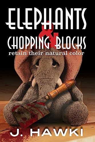 9781981373789: Elephants And Chopping Blocks Retain Their Natural Color
