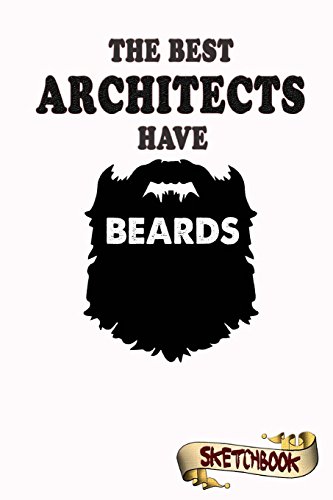 Stock image for The best architects have beards: Sketchbook and Journal gift for bearded builder and Engineer [Soft Cover ] for sale by booksXpress