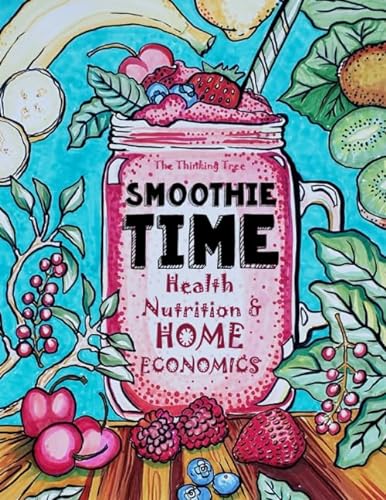 Stock image for Smoothie Time - Health, Nutrition Home Economics: Homeschooling Curriculum and Cookbook for sale by Goodwill Books