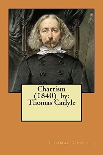 9781981394845: Chartism (1840) by: Thomas Carlyle