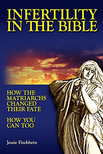 Beispielbild fr Infertility in the Bible: How the Matriarchs Changed Their Fate How You Can Too zum Verkauf von THE SAINT BOOKSTORE