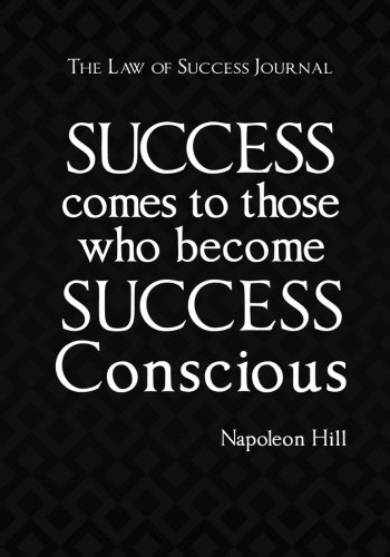 Stock image for The Law of Success Journal: Law of Success Motivational Inspirational Quotes Notebook Journal From Napoleon Hill Books: Volume 1 (The law of Success . Inspirational Quote Notebook Journals Series) for sale by Revaluation Books