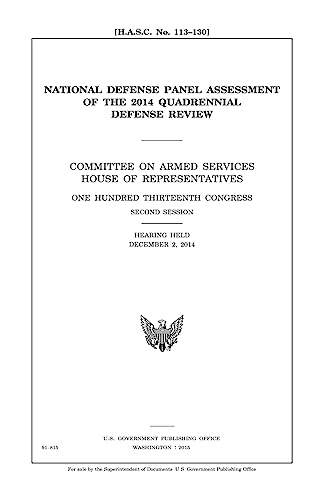 Stock image for National Defense Panel assessment of the 2014 Quadrennial Defense Review : Committee on Armed Services, House of Representatives, One Hundred . session, hearing held December 2, 2014. for sale by Lucky's Textbooks