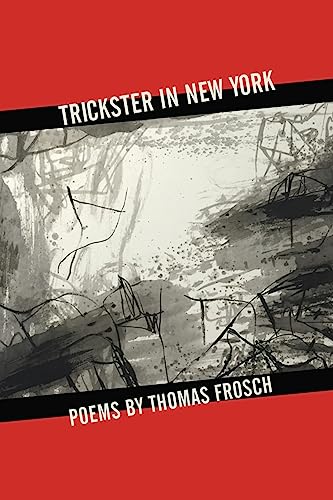 Imagen de archivo de Trickster in New York: Poems by Thomas Frosch a la venta por Books From California