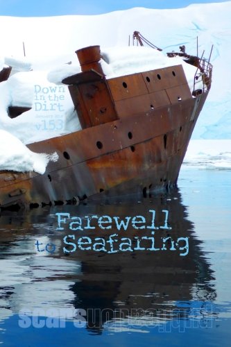 Stock image for Farewell to Seafaring: "Down in the Dirt" magazine v153 (January 2018) for sale by Revaluation Books