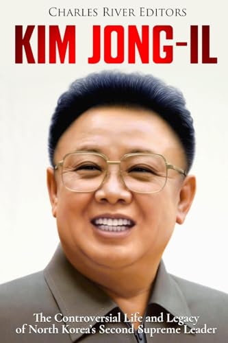 Stock image for Kim Jong-il: The Controversial Life and Legacy of North Korea?s Second Supreme Leader for sale by Ergodebooks