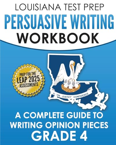 Imagen de archivo de LOUISIANA TEST PREP Persuasive Writing Workbook Grade 4: A Complete Guide to Writing Opinion Pieces a la venta por Lucky's Textbooks