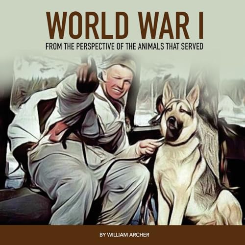 Imagen de archivo de World War 1: From The Perspective Of The Animals That Served a la venta por HPB-Ruby