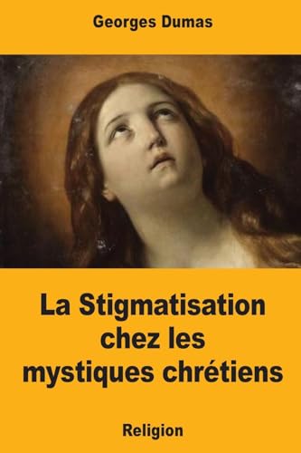 Stock image for La Stigmatisation chez les mystiques chrtiens (French Edition) for sale by Lucky's Textbooks