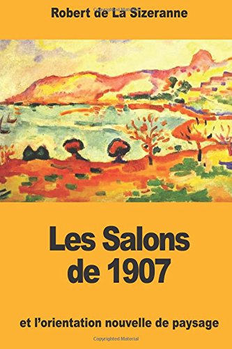 Stock image for Les Salons de 1907 et l'orientation nouvelle de paysage (French Edition) for sale by Lucky's Textbooks
