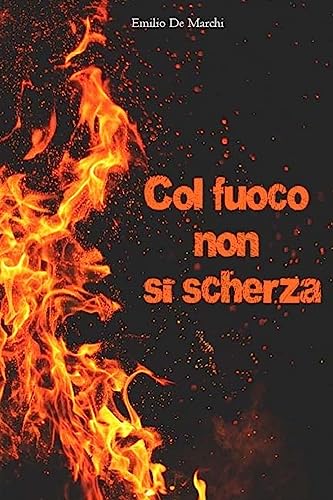 Stock image for Col fuoco non si scherza for sale by THE SAINT BOOKSTORE