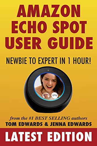 Beispielbild fr Amazon Echo Spot User Guide: Newbie to Expert in 1 Hour! (Echo Spot & Alexa) zum Verkauf von SecondSale