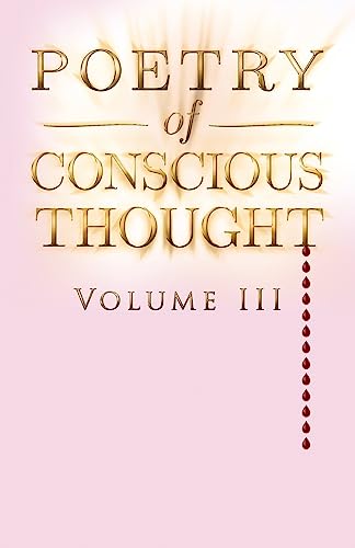 Imagen de archivo de Poetry of Conscious Thought, Volume III Volume 3 a la venta por PBShop.store US