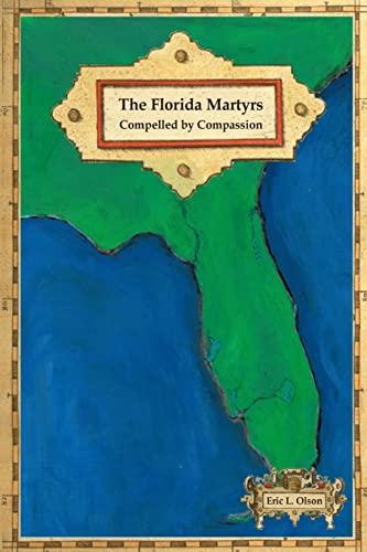 Stock image for The Florida Martyrs: Compelled by Compassion for sale by SecondSale