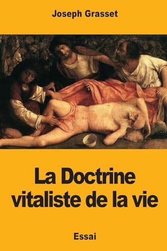 Imagen de archivo de La Doctrine vitaliste de la vie (French Edition) a la venta por Lucky's Textbooks