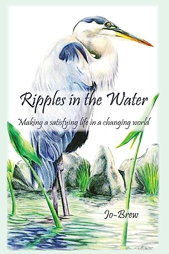 Stock image for Ripples in the Water: Making a Satisfying Life in a Changing World for sale by THE SAINT BOOKSTORE