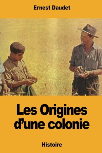 Beispielbild fr Les Origines d'une colonie (French Edition) zum Verkauf von Lucky's Textbooks