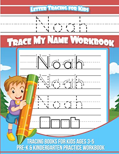 9781981492923: Letter Tracing for Kids Noah Trace my Name Workbook: Tracing Books for Kids ages 3 - 5 Pre-K & Kindergarten Practice Workbook