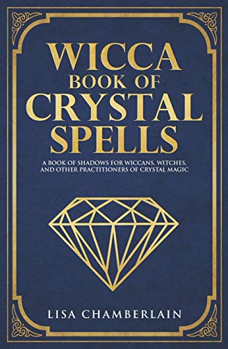 Stock image for Wicca Book of Crystal Spells: A Book of Shadows for Wiccans, Witches, and Other Practitioners of Crystal Magic (Wicca Spell Books Series) for sale by Half Price Books Inc.