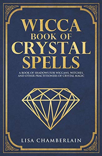 Stock image for Wicca Book of Crystal Spells: A Book of Shadows for Wiccans, Witches, and Other Practitioners of Crystal Magic for sale by ThriftBooks-Atlanta