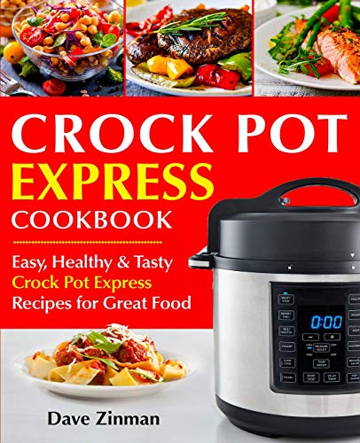 Stock image for Crock Pot Express Cookbook: Easy, Healthy and Tasty Crock Pot Express Recipes for Great Food for sale by SecondSale