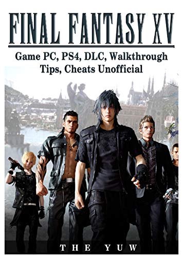 Stock image for Final Fantasy XV Game PC, PS4, DLC, Walkthrough Tips, Cheats Unofficial for sale by Mispah books