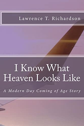 Beispielbild fr I Know What Heaven Looks Like: A Modern Day Coming of Age Story zum Verkauf von BooksRun