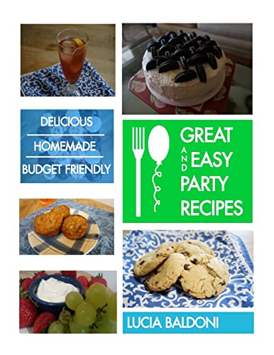 Imagen de archivo de Great and Easy Party Recipes: Delicious, Homemade, Budget Friendly Party Food a la venta por THE SAINT BOOKSTORE