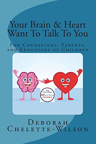 Imagen de archivo de Your Brain & Heart Want To Talk To You: A Book for Counselors, Parents, and Educators of Children a la venta por THE SAINT BOOKSTORE