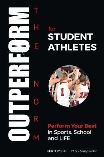 Beispielbild fr OUTPERFORM THE NORM for Student Athletes: Perform Your Best in Sports, School and LIFE zum Verkauf von Off The Shelf